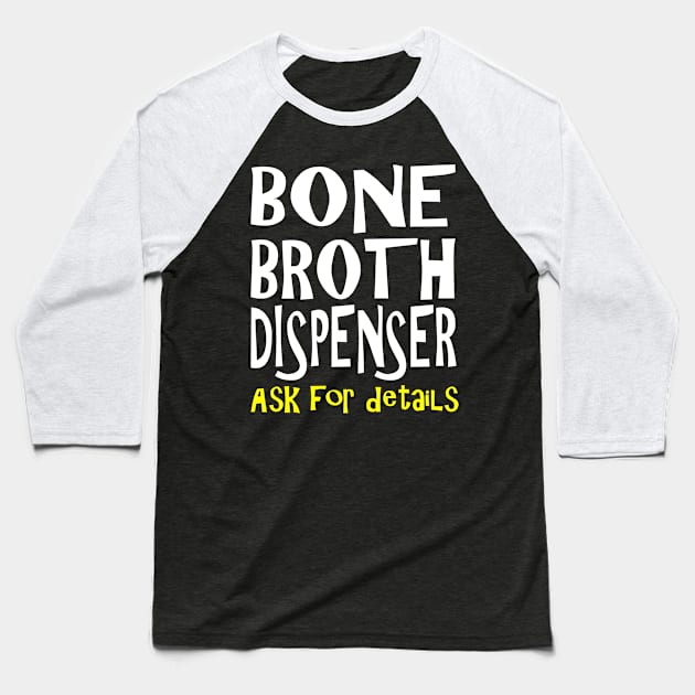 Bone Broth Dispenser Baseball T-Shirt by machasting